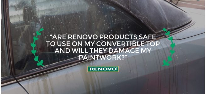 Are Renovo Products Safe To Use On My Convertible Top And Will They Damage My Paintwork Or Windows Top Tips From Renovo S Soft Top Doctor